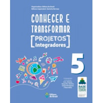 CONHECER E TRANSFORMAR - PROJETOS INTEGRADORES 5 - 5º ANO - ENSINO FUNDAMENTAL I