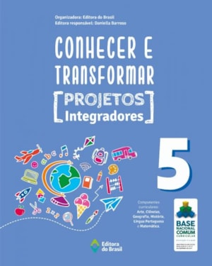 CONHECER E TRANSFORMAR - PROJETOS INTEGRADORES 5 - 5º ANO - ENSINO FUNDAMENTAL I
