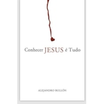 CONHECER JESUS É TUDO