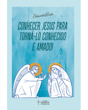 Conhecer jesus para torná-lo conhecido e amado