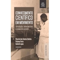 CONHECIMENTO CIENTÍFICO EM MOVIMENTO: CIRCULAÇÃO, INTERCÂMBIOS E ZONAS DE CONTATO