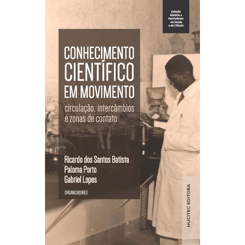 CONHECIMENTO CIENTÍFICO EM MOVIMENTO: CIRCULAÇÃO, INTERCÂMBIOS E ZONAS DE CONTATO