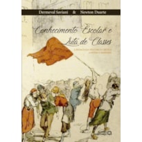 CONHECIMENTO ESCOLAR E LUTA DE CLASSES - A PEDAGOGIA HISTÓRICO-CRÍTICA CONTRA A BARBÁRIE