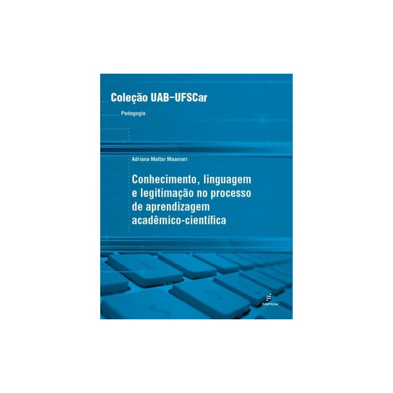 CONHECIMENTO, LINGUAGEM E LEGITIMAÇÃO NO PROCESSO DE APRENDIZAGEM ACADÊMICO-CIENTÍFICA