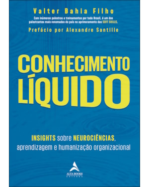 Conhecimento líquido: Insights sobre neurociências, aprendizagem e humanização organizacional