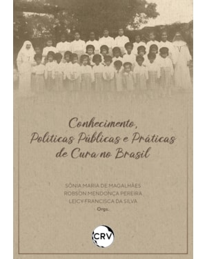 CONHECIMENTO, POLÍTICAS PÚBLICAS E PRÁTICAS DE CURA NO BRASIL