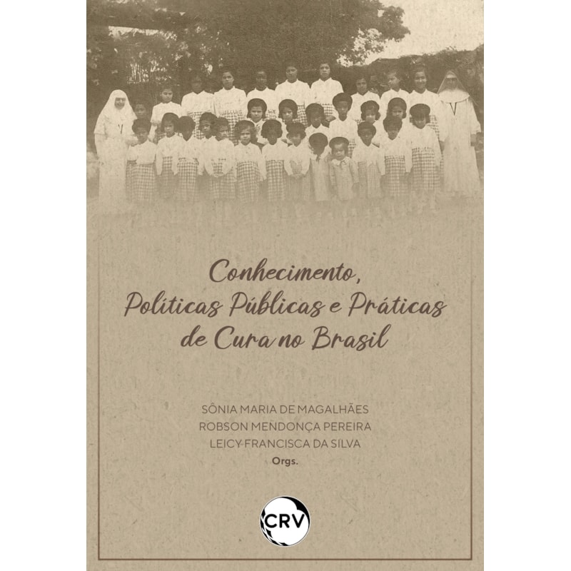 CONHECIMENTO, POLÍTICAS PÚBLICAS E PRÁTICAS DE CURA NO BRASIL