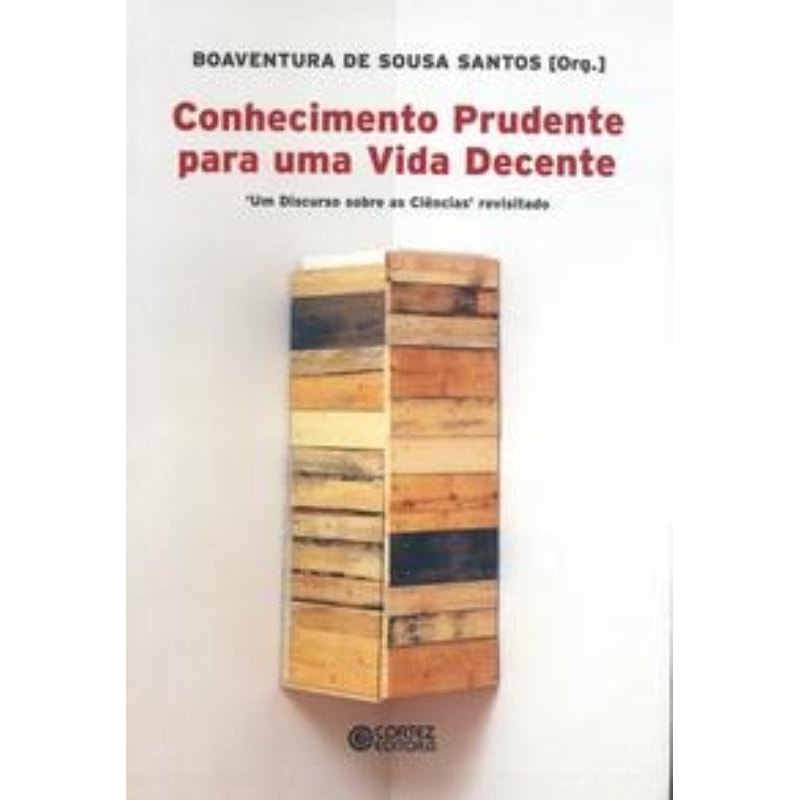 CONHECIMENTO PRUDENTE PARA UMA VIDA DECENTE: UM DISCURSO SOBRE AS CIÊNCIAS'' REVISITADO