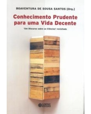 CONHECIMENTO PRUDENTE PARA UMA VIDA DECENTE: UM DISCURSO SOBRE AS CIÊNCIAS'' REVISITADO