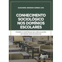 CONHECIMENTO SOCIOLÓGICO NOS DOMÍNIOS ESCOLARES: PODER E CONTROLE NA CIRCULAÇÃO DE IDEIAS SOCIOLÓGICAS