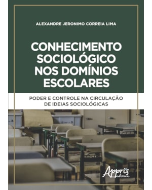 CONHECIMENTO SOCIOLÓGICO NOS DOMÍNIOS ESCOLARES: PODER E CONTROLE NA CIRCULAÇÃO DE IDEIAS SOCIOLÓGICAS