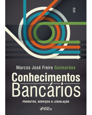 Conhecimentos Bancários 1ª Ed - 2026: Produtos, Serviços & Legislação