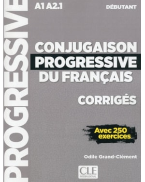 CONJUGAISON PROGRESSIVE DU FRANCAIS - NIVEAU DEBUTANT - CORRIGES - 2EME ED