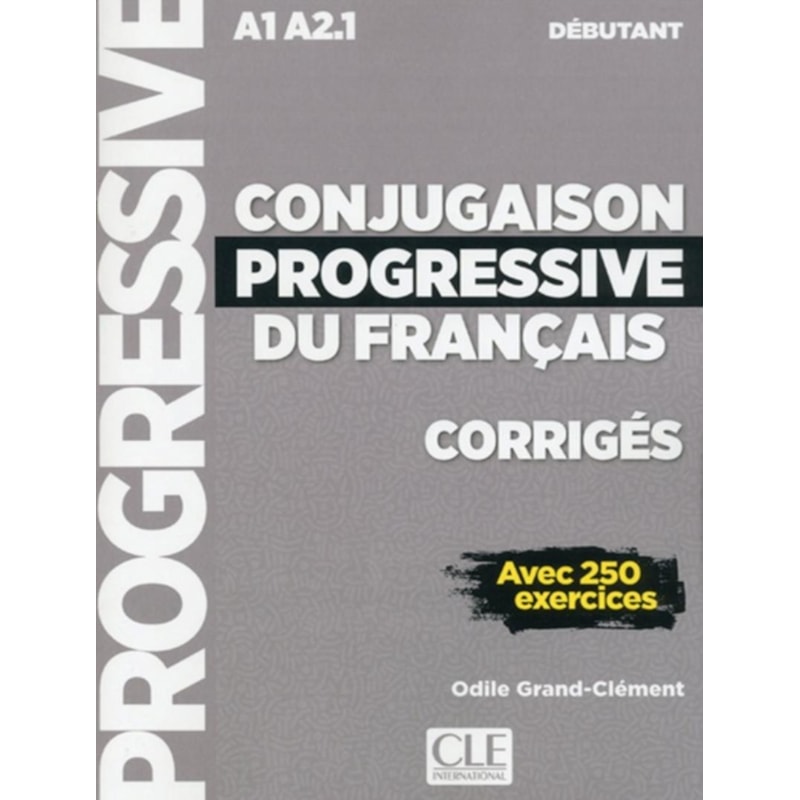 CONJUGAISON PROGRESSIVE DU FRANCAIS - NIVEAU DEBUTANT - CORRIGES - 2EME ED