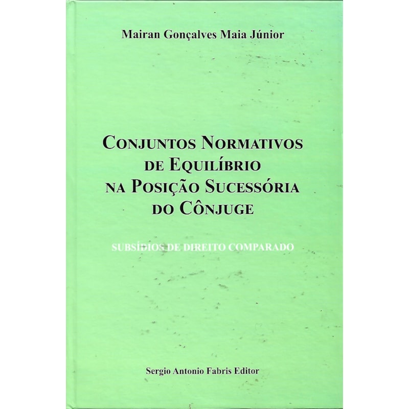 CONJUNOS NORMATIVOS DE EQUILÍBRIO NA POSIÇÃO SUCESSÓRIA DO CÔNJUGE: SUBSÍDIOS DE DIREITO COMPARADO