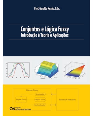 CONJUNTOS E LÓGICA FUZZY: INTRODUÇÃO À TEORIA E APLICAÇÕES