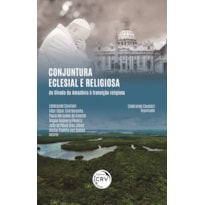 CONJUNTURA ECLESIAL E RELIGIOSA: DO SÍNODO DA AMAZÔNIA À TRANSIÇÃO RELIGIOSA