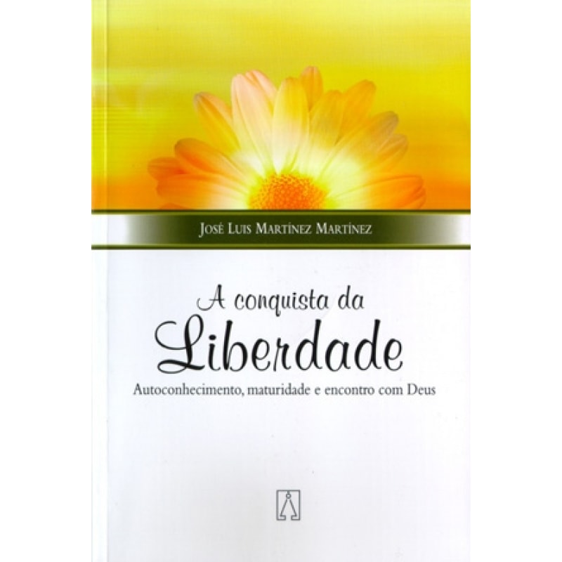 CONQUISTA DA LIBERDADE, A - AUTOCONHECIMENTO, MATURIDADE E ENCONTRO COM DEUS