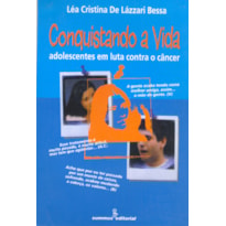 CONQUISTANDO A VIDA - ADOLESCENTES EM LUTA CONTRA O CÂNCER