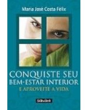 CONQUISTE SEU BEM ESTAR INTERIOR E APROVEITE A VIDA - 1