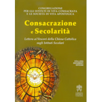 CONSACRAZIONE E SECOLARITA - LETTERA AI VESCOVI DELLA CHIESA CATTOLICA