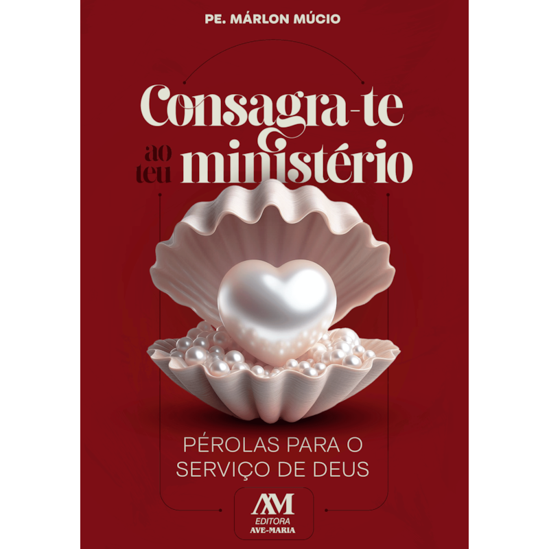 CONSAGRA-TE AO TEU MINISTÉRIO: PÉROLAS PARA O SERVIÇO DE DEUS