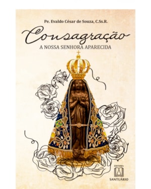 CONSAGRAÇÃO A NOSSA SENHORA APARECIDA