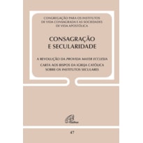 CONSAGRAÇÃO E SECULARIDADE: A REVOLUÇÃO DA PROVIDA MATER ECCLESIA - DOC 47: CARTA AOS BISPOS DA IGREJA CATÓLICA SOBRE OS INSTITUTOS SECULARES