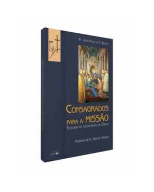 CONSAGRADOS PARA A MISSAO - TEOLOGIA DO SACRAMENTO DA ORDEM - 1ª
