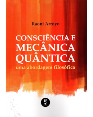 CONSCIÊNCIA E MECÂNICA QUÂNTICA: UMA ABORDAGEM FILOSÓFICA