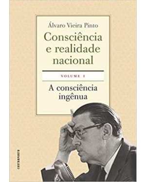 CONSCIÊNCIA E REALIDADE NACIONAL. VOLUME I: A CONS