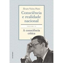 CONSCIÊNCIA E REALIDADE NACIONAL. VOLUME II: A CON