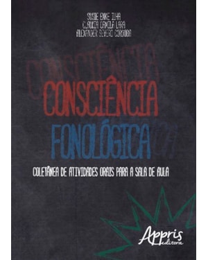 CONSCIÊNCIA FONOLÓGICA: COLETÂNEA DE ATIVIDADES ORAIS PARA A SALA DE AULA