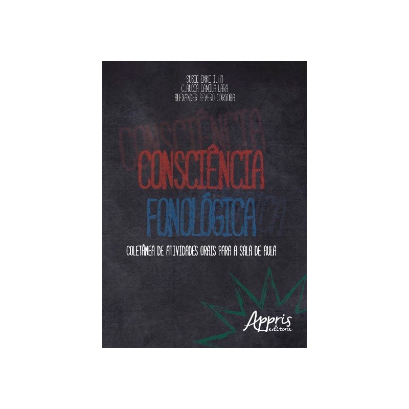 CONSCIÊNCIA FONOLÓGICA: COLETÂNEA DE ATIVIDADES ORAIS PARA A SALA DE AULA