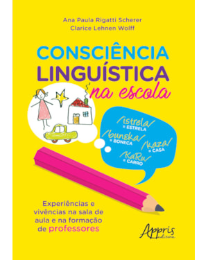 CONSCIÊNCIA LINGUÍSTICA NA ESCOLA: EXPERIÊNCIAS E VIVÊNCIAS NA SALA DE AULA E NA FORMAÇÃO DE PROFESSORES