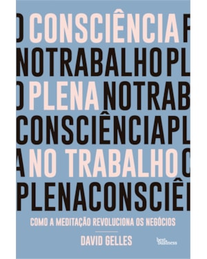 CONSCIÊNCIA PLENA NO TRABALHO: COMO A MEDITAÇÃO REVOLUCIONA OS NEGÓCIOS