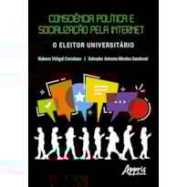 CONSCIÊNCIA POLÍTICA E SOCIALIZAÇÃO PELA INTERNET: O ELEITOR UNIVERSITÁRIO
