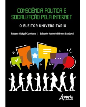 CONSCIÊNCIA POLÍTICA E SOCIALIZAÇÃO PELA INTERNET: O ELEITOR UNIVERSITÁRIO