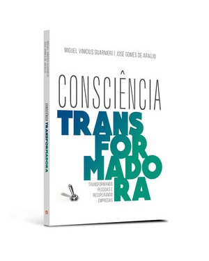 Consciência transformadora: transformando pessoas e recuperando empresas