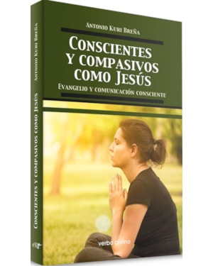 CONSCIENTES Y COMPASIVOS COMO JESÚS - EVANGELIO Y COMUNICACIÓN CONSCIENTE