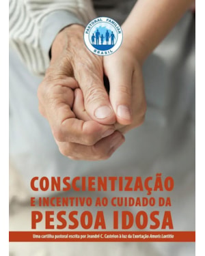 CONSCIENTIZAÇÃO E INCENTIVO AO CUIDADO DA PESSOA IDOSA