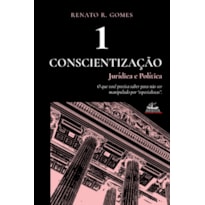 CONSCIENTIZAÇÃO JURÍDICA E POLÍTICA (VOL. 1)