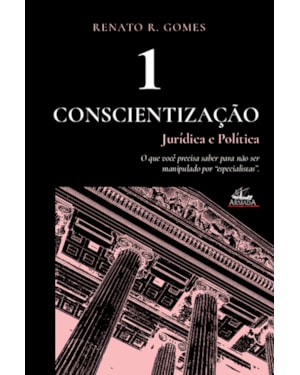CONSCIENTIZAÇÃO JURÍDICA E POLÍTICA (VOL. 1)