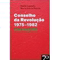 Conselho da revolução (1975-1982): uma biografia