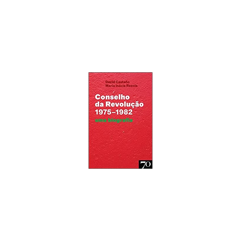 Conselho da revolução (1975-1982): uma biografia