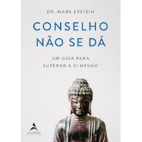 Conselho não se dá: um guia para superar a si mesmo