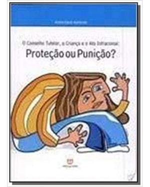 CONSELHO TUTELAR, O - A CRIANCA E O ATO INFRACIONAL - 1ª