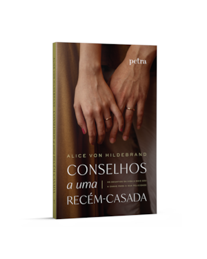 CONSELHOS A UMA RECÉM-CASADA: OS DESAFIOS DA VIDA A DOIS SÃO A CHAVE PARA A SUA FELICIDADE.