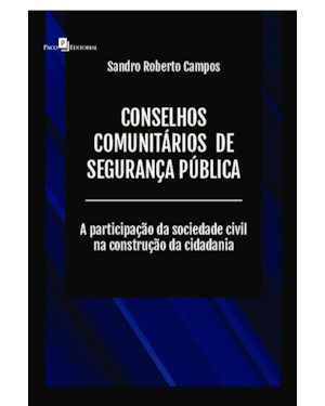 Conselhos comunitários de segurança pública: A participação da sociedade civil na construção da cidadania