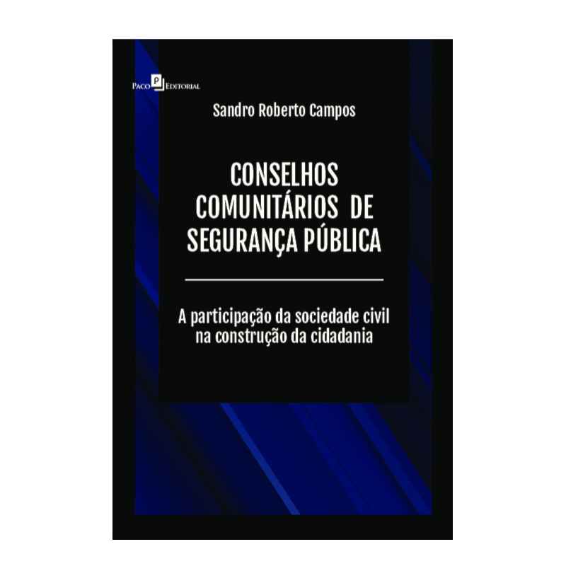 Conselhos comunitários de segurança pública: A participação da sociedade civil na construção da cidadania